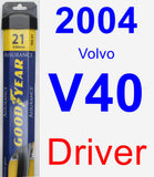Driver Wiper Blade for 2004 Volvo V40 - Assurance