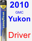 Driver Wiper Blade for 2010 GMC Yukon - Hybrid