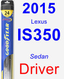 Driver Wiper Blade for 2015 Lexus IS350 - Hybrid