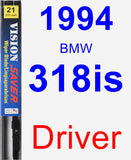 Driver Wiper Blade for 1994 BMW 318is - Vision Saver