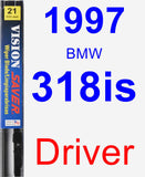 Driver Wiper Blade for 1997 BMW 318is - Vision Saver