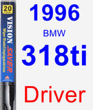 Driver Wiper Blade for 1996 BMW 318ti - Vision Saver