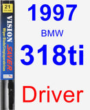 Driver Wiper Blade for 1997 BMW 318ti - Vision Saver