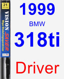 Driver Wiper Blade for 1999 BMW 318ti - Vision Saver