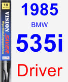 Driver Wiper Blade for 1985 BMW 535i - Vision Saver