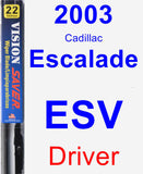 Driver Wiper Blade for 2003 Cadillac Escalade ESV - Vision Saver