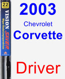 Driver Wiper Blade for 2003 Chevrolet Corvette - Vision Saver