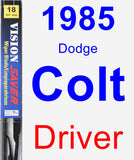 Driver Wiper Blade for 1985 Dodge Colt - Vision Saver