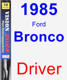 Driver Wiper Blade for 1985 Ford Bronco - Vision Saver