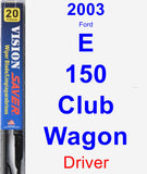 Driver Wiper Blade for 2003 Ford E-150 Club Wagon - Vision Saver