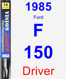 Driver Wiper Blade for 1985 Ford F-150 - Vision Saver