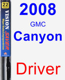 Driver Wiper Blade for 2008 GMC Canyon - Vision Saver