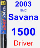 Driver Wiper Blade for 2003 GMC Savana 1500 - Vision Saver