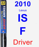 Driver Wiper Blade for 2010 Lexus IS F - Vision Saver