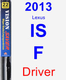 Driver Wiper Blade for 2013 Lexus IS F - Vision Saver