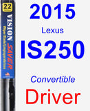 Driver Wiper Blade for 2015 Lexus IS250 - Vision Saver