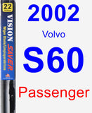 Passenger Wiper Blade for 2002 Volvo S60 - Vision Saver