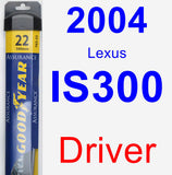 Driver Wiper Blade for 2004 Lexus IS300 - Assurance