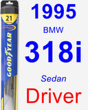 Driver Wiper Blade for 1995 BMW 318i - Hybrid