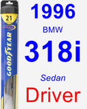 Driver Wiper Blade for 1996 BMW 318i - Hybrid