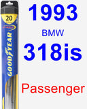Passenger Wiper Blade for 1993 BMW 318is - Hybrid