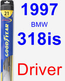 Driver Wiper Blade for 1997 BMW 318is - Hybrid
