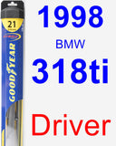 Driver Wiper Blade for 1998 BMW 318ti - Hybrid