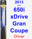 Driver Wiper Blade for 2013 BMW 650i xDrive Gran Coupe - Hybrid
