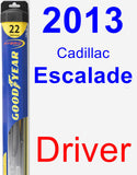 Driver Wiper Blade for 2013 Cadillac Escalade - Hybrid