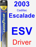 Driver Wiper Blade for 2003 Cadillac Escalade ESV - Hybrid