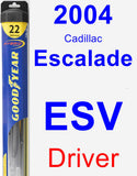 Driver Wiper Blade for 2004 Cadillac Escalade ESV - Hybrid