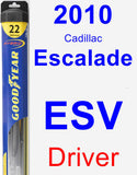 Driver Wiper Blade for 2010 Cadillac Escalade ESV - Hybrid