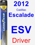 Driver Wiper Blade for 2012 Cadillac Escalade ESV - Hybrid
