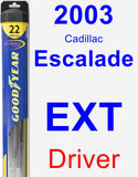 Driver Wiper Blade for 2003 Cadillac Escalade EXT - Hybrid