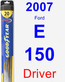 Driver Wiper Blade for 2007 Ford E-150 - Hybrid