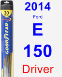 Driver Wiper Blade for 2014 Ford E-150 - Hybrid