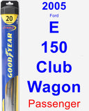 Passenger Wiper Blade for 2005 Ford E-150 Club Wagon - Hybrid