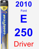 Driver Wiper Blade for 2010 Ford E-250 - Hybrid