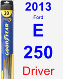 Driver Wiper Blade for 2013 Ford E-250 - Hybrid