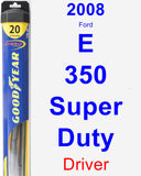 Driver Wiper Blade for 2008 Ford E-350 Super Duty - Hybrid