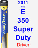 Driver Wiper Blade for 2011 Ford E-350 Super Duty - Hybrid