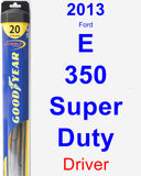 Driver Wiper Blade for 2013 Ford E-350 Super Duty - Hybrid