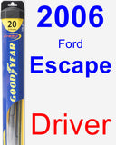 Driver Wiper Blade for 2006 Ford Escape - Hybrid