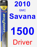 Driver Wiper Blade for 2010 GMC Savana 1500 - Hybrid