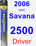 Driver Wiper Blade for 2006 GMC Savana 2500 - Hybrid