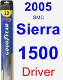 Driver Wiper Blade for 2005 GMC Sierra 1500 - Hybrid