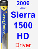 Driver Wiper Blade for 2006 GMC Sierra 1500 HD - Hybrid