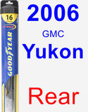 Rear Wiper Blade for 2006 GMC Yukon - Hybrid