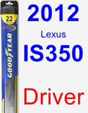 Driver Wiper Blade for 2012 Lexus IS350 - Hybrid