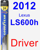 Driver Wiper Blade for 2012 Lexus LS600h - Hybrid